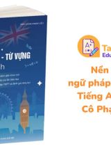 Nền tảng ngữ pháp - từ vựng Tiếng Anh PDF Cô Phạm Liễu